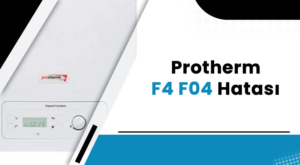 Protherm Kombi F4/F04 Arızası Nedir?
