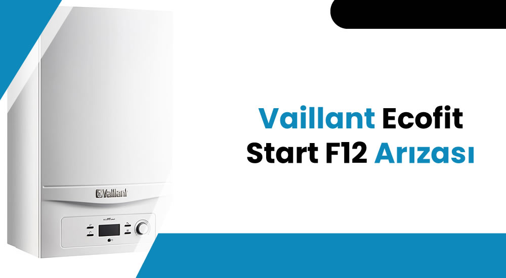 Vaillant Ecofit Start F12 Arızası