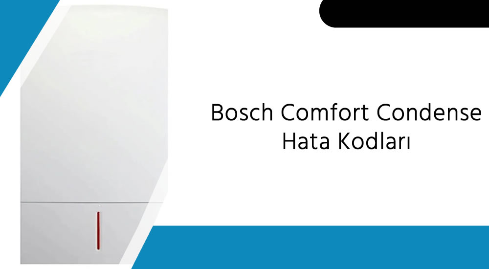 Bosch Comfort Condense Hata Kodları